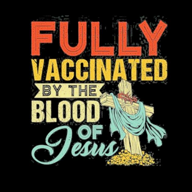 Fully vaccinated by the blood of Jesus funny christian preview