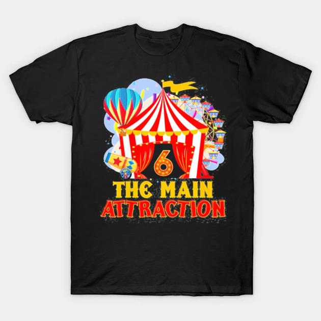 Kids the main attractions 6th birthday 6 years old circus lover shirt