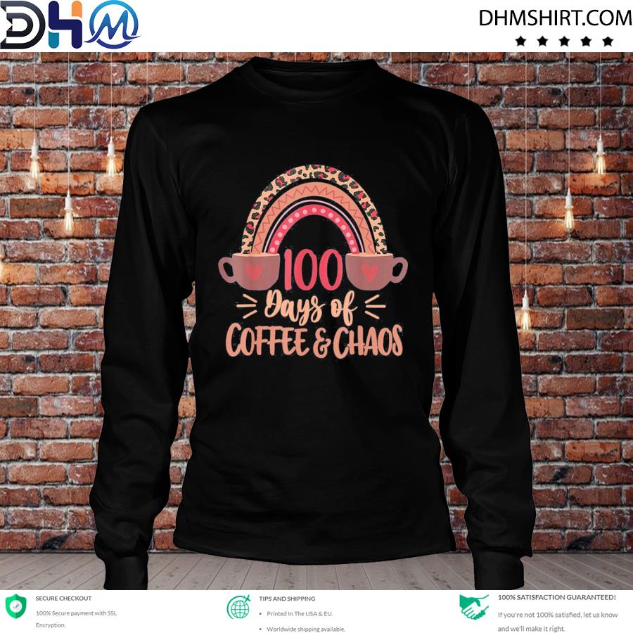 100 Days Of Coffee And Chaos 100th Day Of School Shirt longsleeve tee
