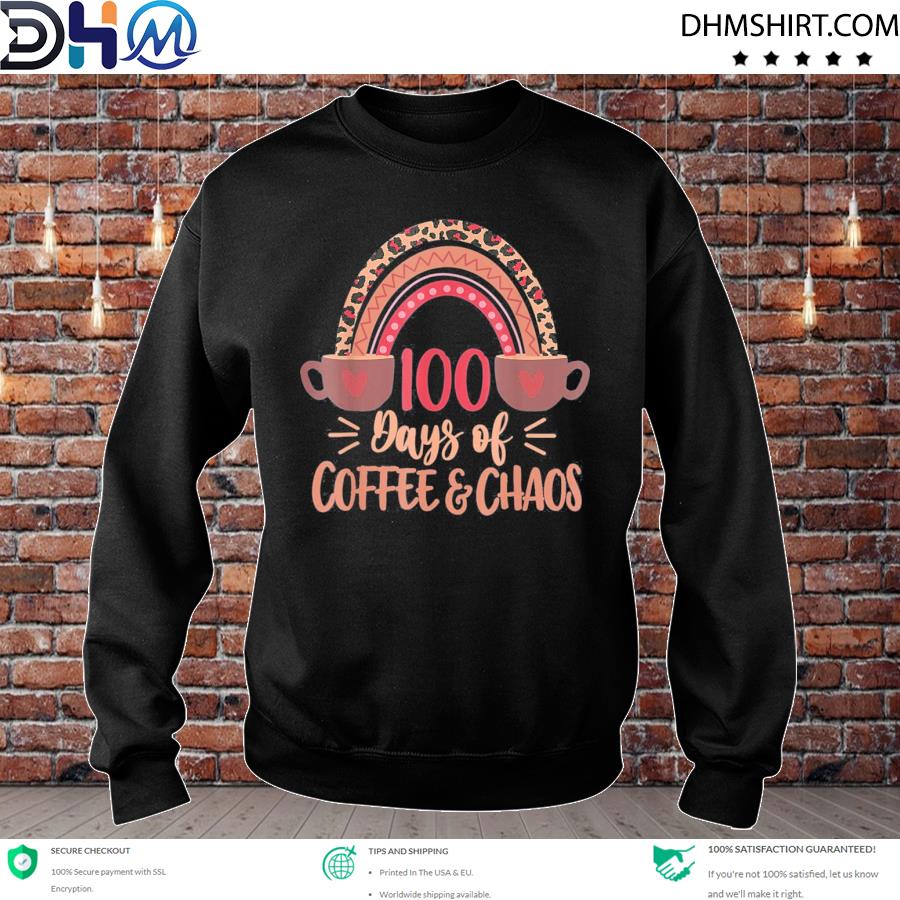 100 Days Of Coffee And Chaos 100th Day Of School Shirt sweater