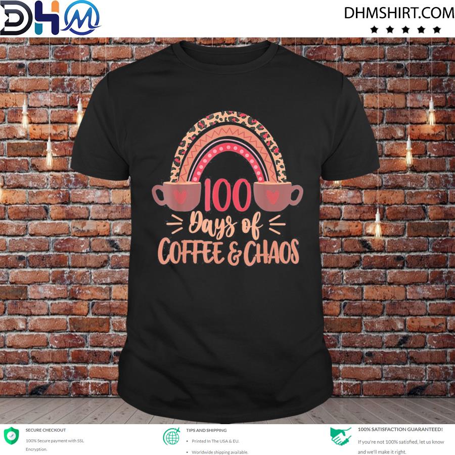 100 Days Of Coffee And Chaos 100th Day Of School Shirt