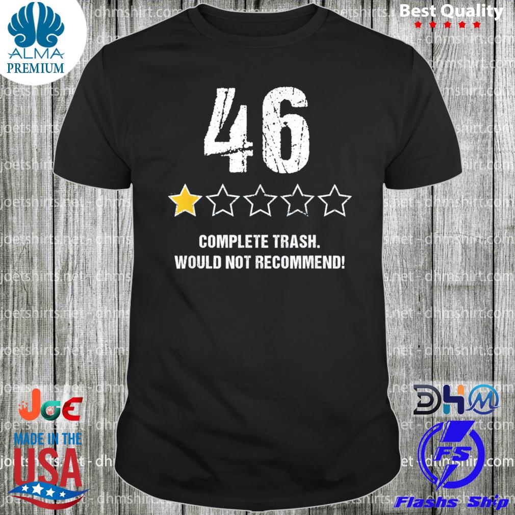 AntI Joe Biden 46 one star complete trash rating shirt
