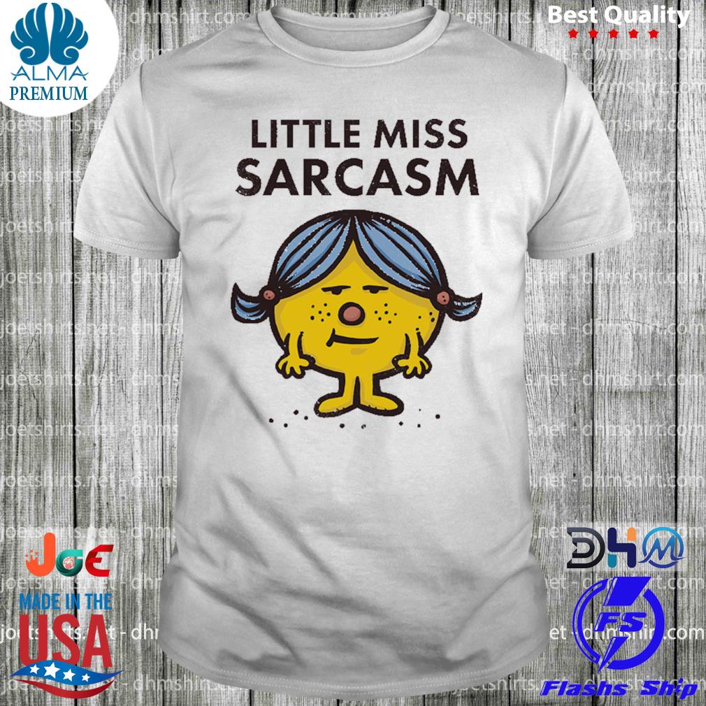 Mr men little miss sarcasm shirt