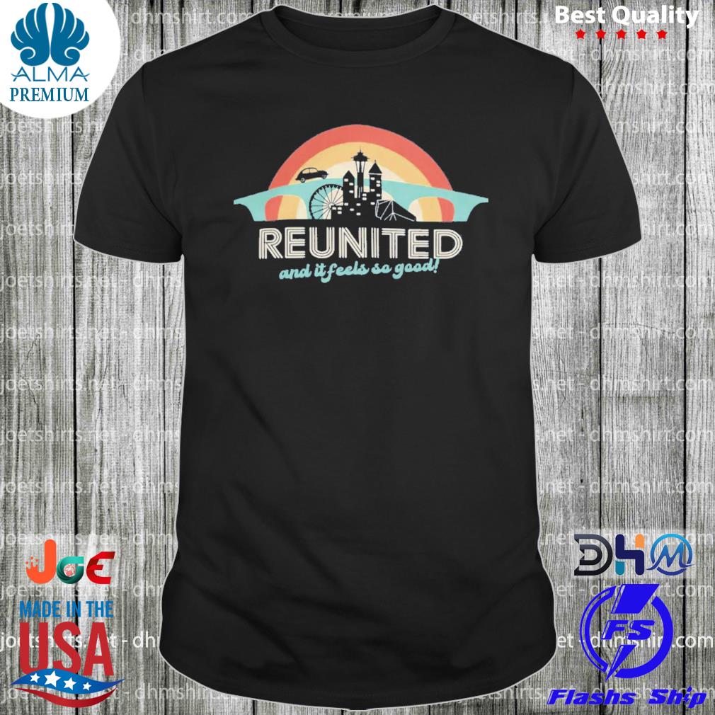 Reunited and it feels so good sunset shirt