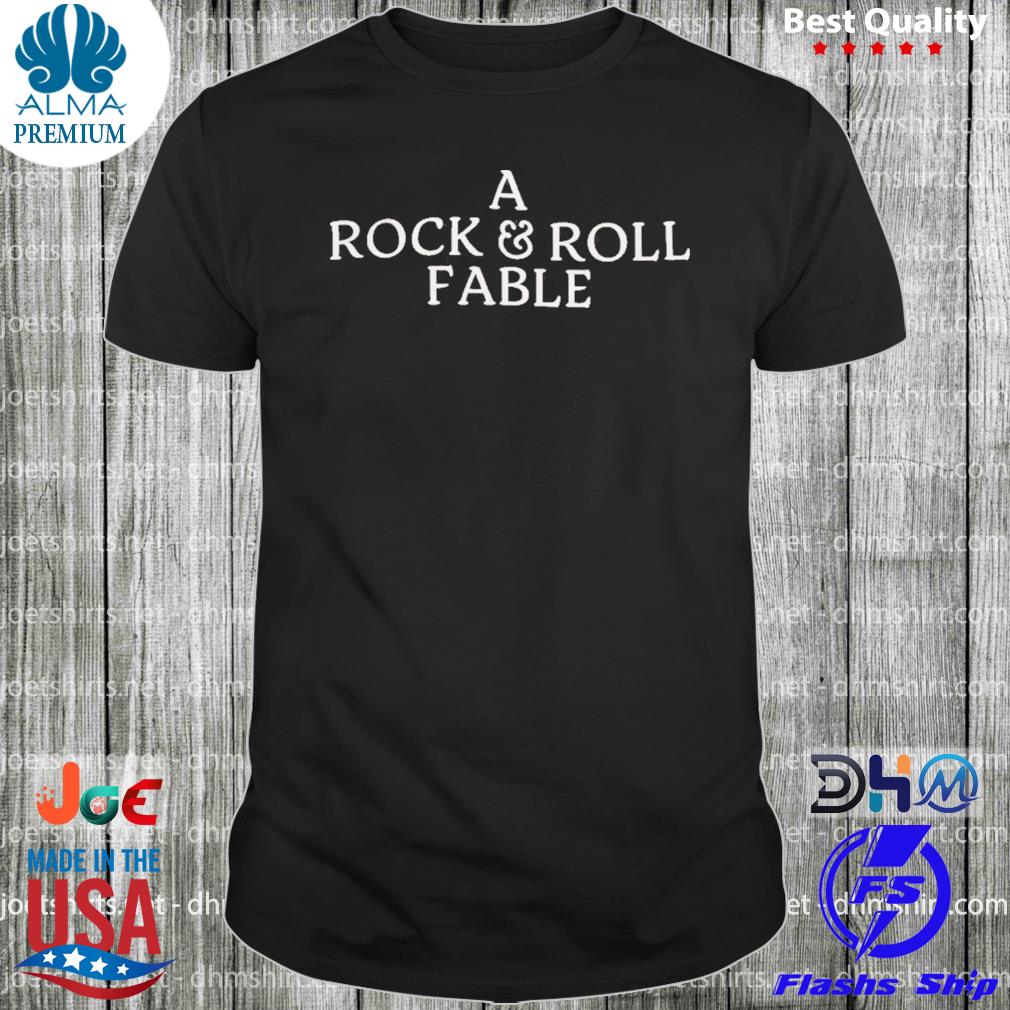 A Rock And Roll Fable Shirt