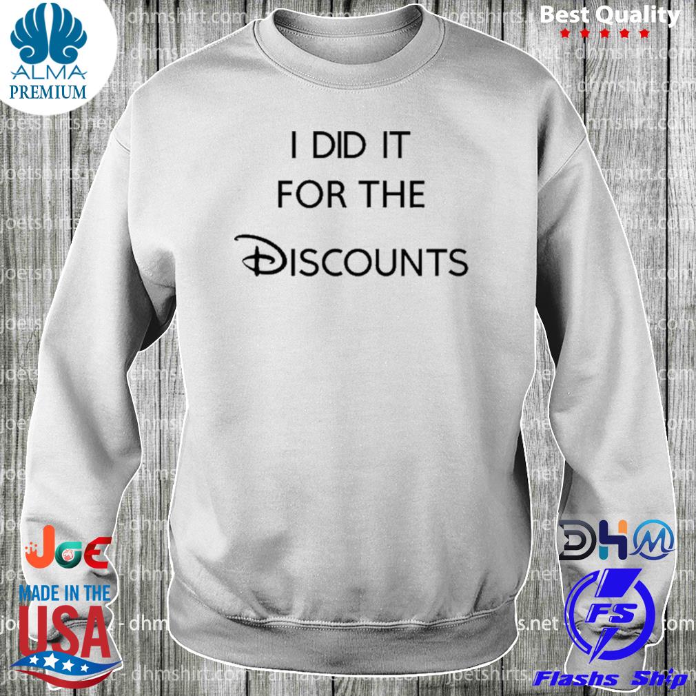 I did it for the discounts s longsleeve