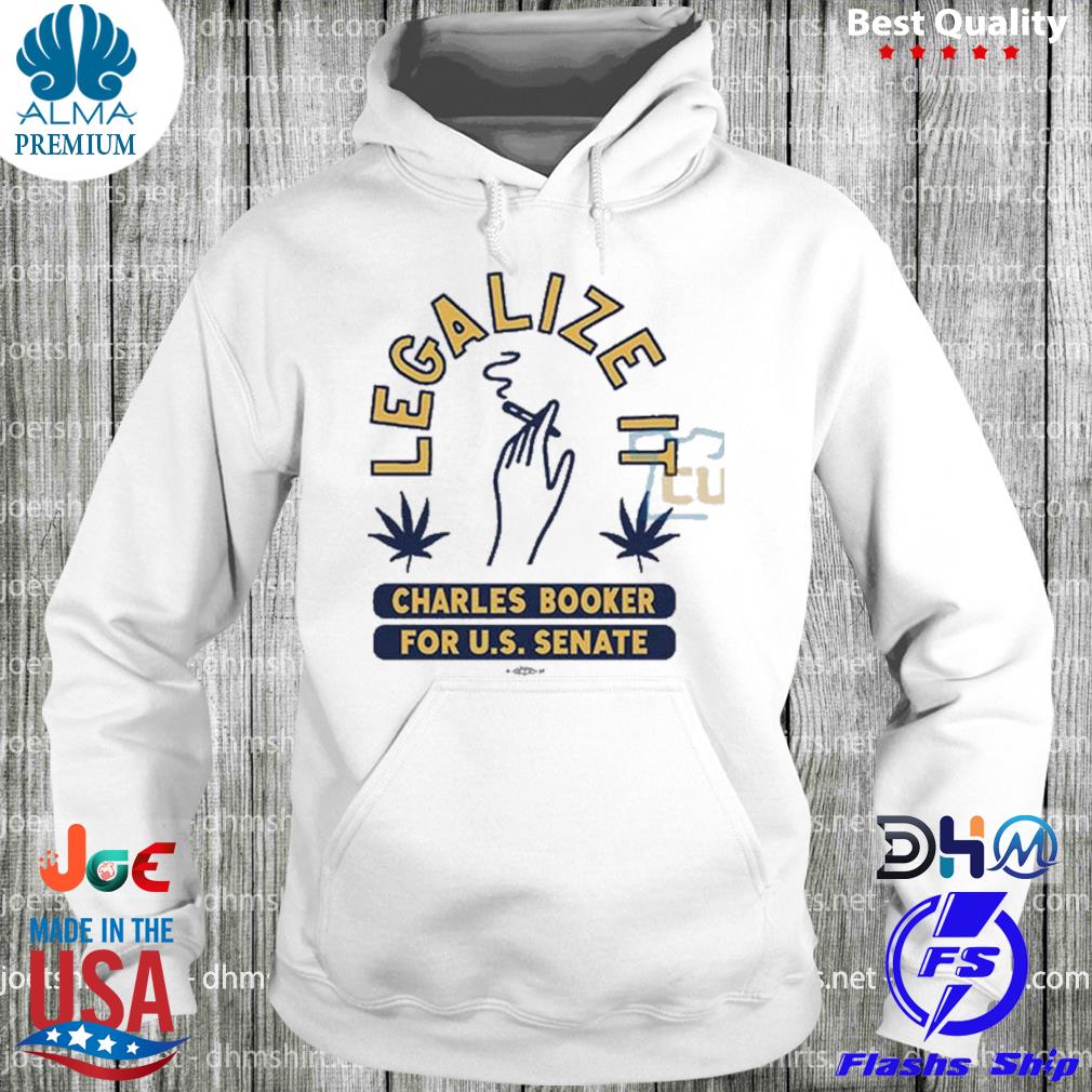 Legalize it charles booker for u.s. senate s hoodie
