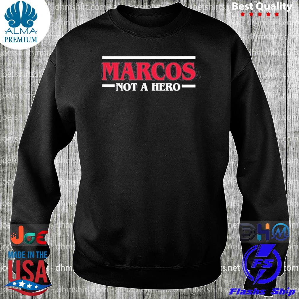 Marcos not a hero s longsleeve