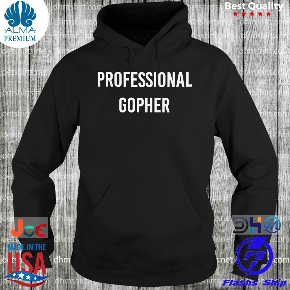 Professional Gopher Shirt hoodie