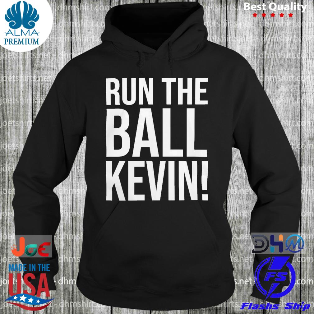 Run the ball kevin s hoodie