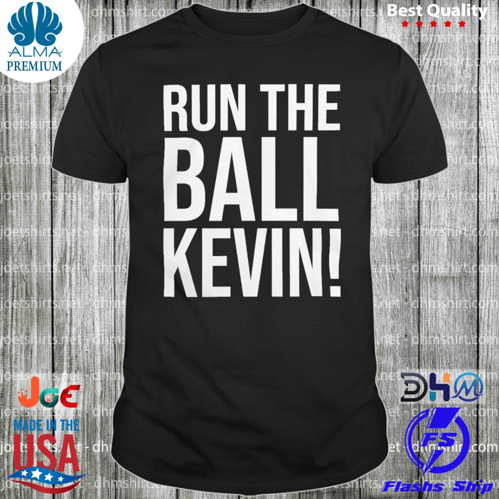 Run the ball kevin shirt
