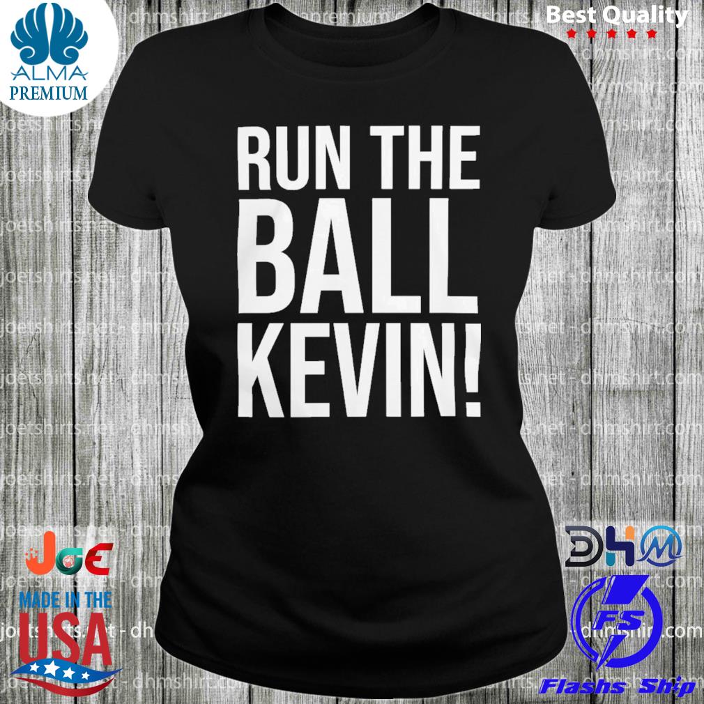 Run the ball kevin s woman