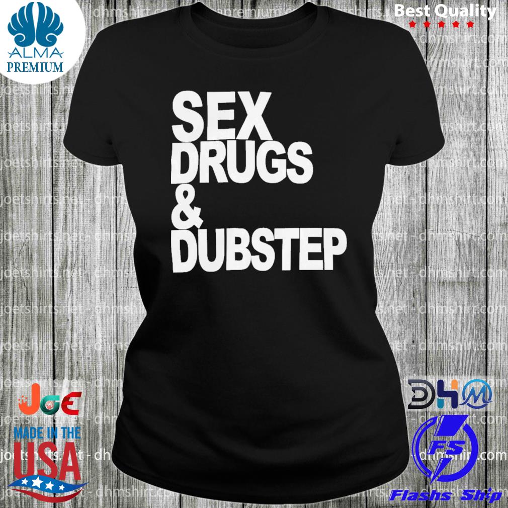 Sex drugs and dubstep s woman