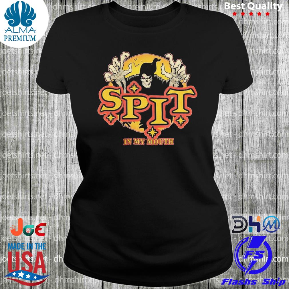 Spit In My Mouth Shirt woman