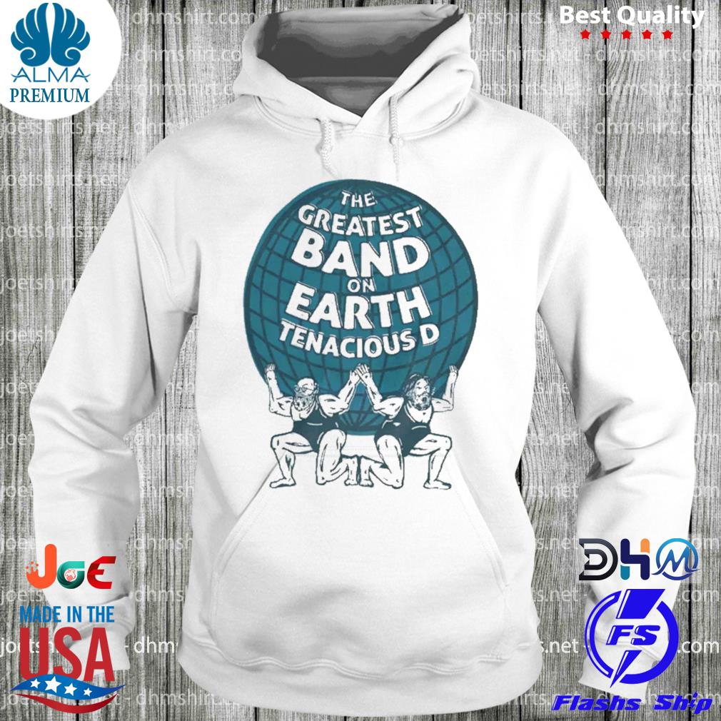 The greatest band on earth tenacious s hoodie