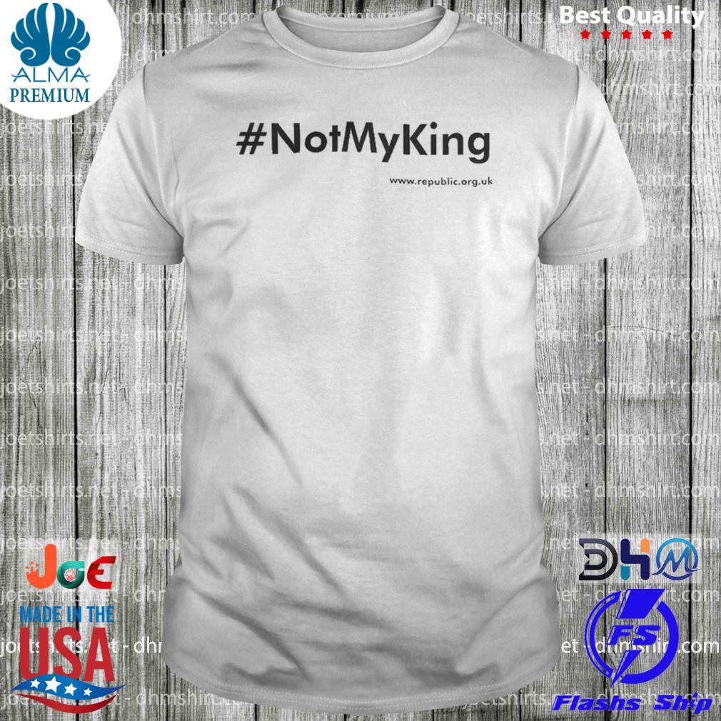 #notmyking not my king shirt