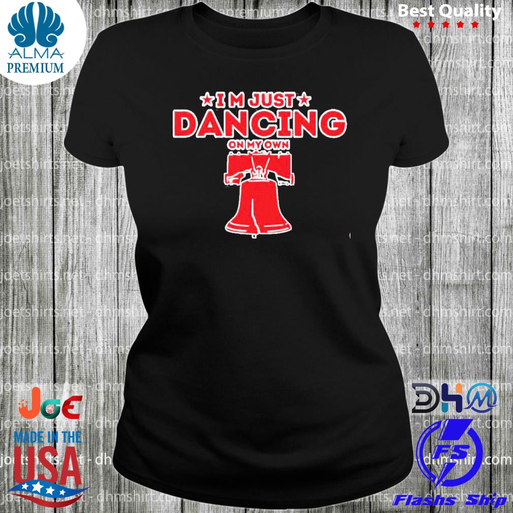 ’m Just Dancing On My Own Philadelphia Phillies 2022 Shirt woman